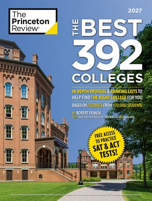 The Best 392 Colleges, 2027: In-Depth Profiles & Ranking Lists to Help Find the Right College for You by The Princeton Review