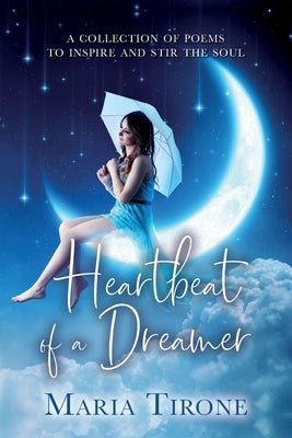 Heartbeat of A Dreamer by Tirone, Maria