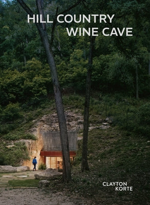 Hill Country Wine Cave: Clayton Korte by Kundig, Tom