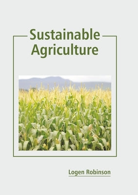 Sustainable Agriculture by Robinson, Logen