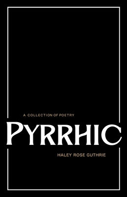 Pyrrhic by Guthrie, Haley Rose