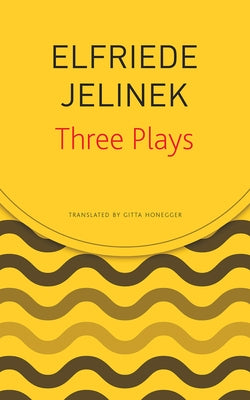 Three Plays: Rechnitz, the Merchant's Contracts, Charges (the Supplicants) by Jelinek, Elfriede