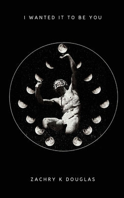 I Wanted It To Be You by Douglas, Zachry K.