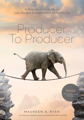 Producer to Producer 2nd Edition: A Step-By-Step Guide to Low-Budget Independent Film Producing by Ryan, Maureen