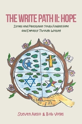 The Write Path II: Israeli and Palestinian Youth Finding Hope and Empathy Through Writing by Vogel, Bob