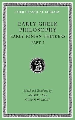 Early Greek Philosophy, Volume III: Early Ionian Thinkers, Part 2 by Laks, André