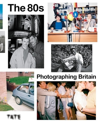 The 80s: Photographing Britain by Nakamori, Yasufumi