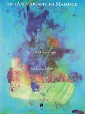 An Tam Marfach Ina Mairimid by Ó. Searcaigh, Cathal