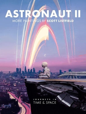 Astronaut II: Journeys in Time & Space by Listfield, Scott