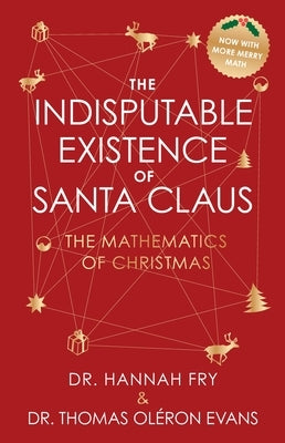 The Indisputable Existence of Santa Claus: The Mathematics of Christmas by Evans, Thomas Oléron
