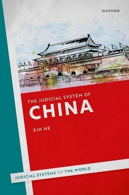 The Judicial System of China by He, Xin