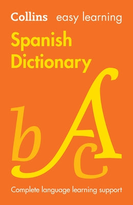 Easy Learning Spanish Dictionary: Trusted Support for Learning by Collins Dictionaries