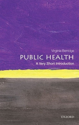 Public Health: A Very Short Introduction by Berridge, Virginia