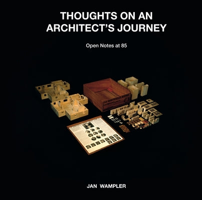 Thoughts on an Architect's Journey: Open Notes at 85 Jan Wampler by Eyck, Aldo Van