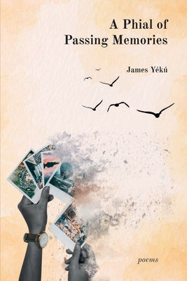 A Phial of Passing Memories by Yékú, James