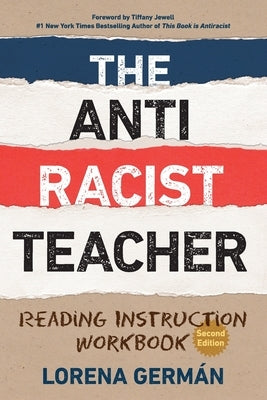 The Antiracist Teacher: Reading Instruction Workbook by Germán, Lorena
