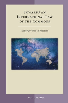 Towards an International Law of the Commons by Tsitselikis, Konstantinos