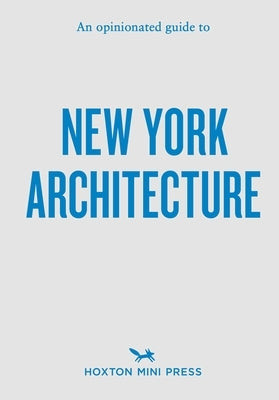 An Opinionated Guide to New York Architecture by Meier, Allison