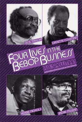 4 Lives in the Bebop Business by Spellman, A. B.