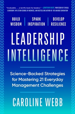 Leadership Intelligence: Science-Backed Strategies for Mastering 21 Everyday Management Challenges by Webb, Caroline