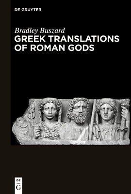 Greek Translations of Roman Gods by Buszard, Bradley