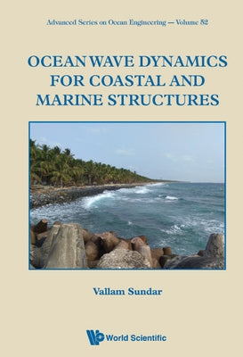 Ocean Wave Dynamics for Coastal and Marine Structures by Sundar Vallam