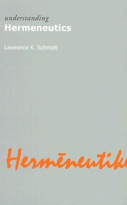 Understanding Hermeneutics by Kennedy Schmidt, Lawrence