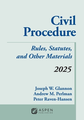 Civil Procedure: Rules Statutes and Other Materials 2025 Supplement by Glannon, Joseph W.