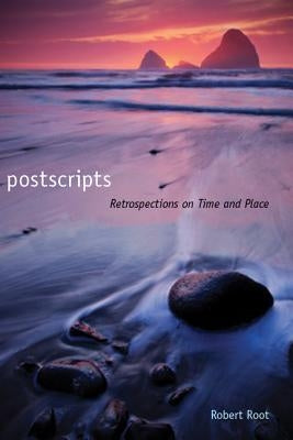Postscripts: Retrospections on Time and Place by Root, Robert