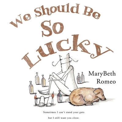 We Should Be So Lucky by Romeo, Marybeth