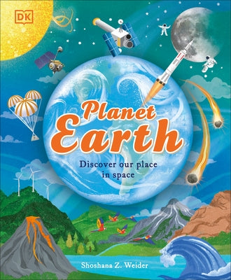 Planet Earth: Discover Our Place in Space by Weider, Shoshana