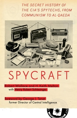 Spycraft: The Secret History of the Cia's Spytechs, from Communism to Al-Qaeda by Wallace, Robert