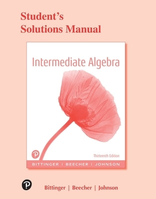 Student Solutions Manual for Intermediate Algebra by Bittinger, Marvin