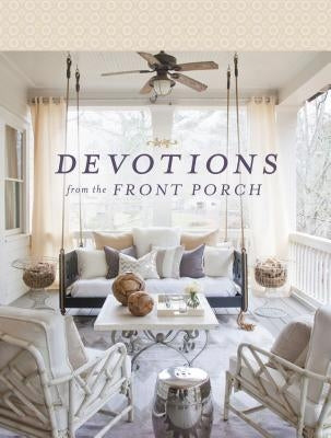 Devotions from the Front Porch: Experiencing Peaceful Moments with God (a 90-Day Devotional) by Edwards, Stacy J.