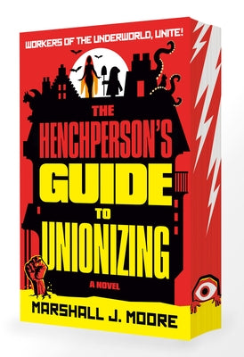 The Henchperson's Guide to Unionizing by Moore, Marshall J.