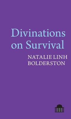 Divinations on Survival by Bolderston, Natalie Linh