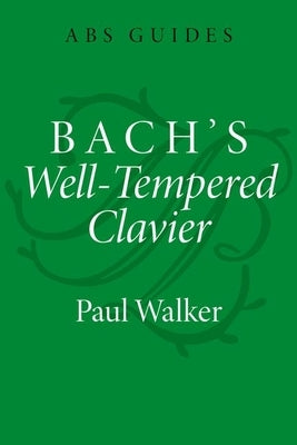 Bach's Well-Tempered Clavier by Walker, Paul