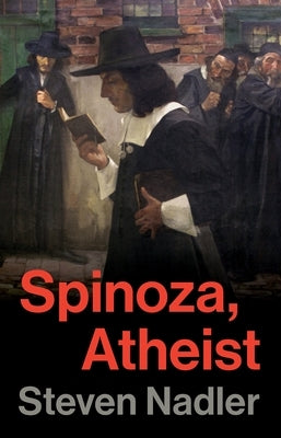 Spinoza, Atheist by Nadler, Steven