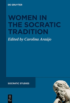 Women in the Socratic Tradition by de Melo Bomfim Araújo, Carolina
