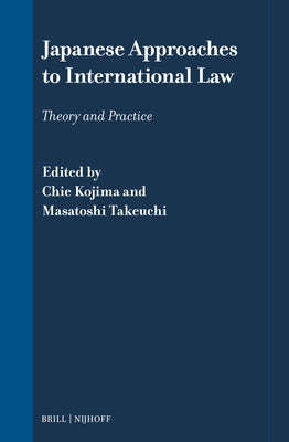 Japanese Approaches to International Law: Theory and Practice by Kojima, Chie
