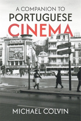 A Companion to Portuguese Cinema by Colvin, Michael