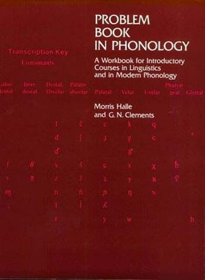 Problem Book in Phonology: A Workbook for Introductory Courses in Linguistics and in Modern Phonology by Halle, Morris