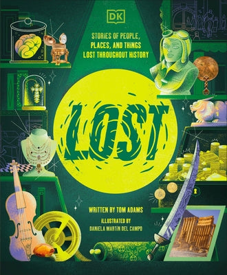 Lost: Stories of People, Places, and Things Lost Throughout History by Adams, Tom