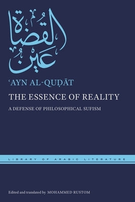The Essence of Reality: A Defense of Philosophical Sufism by Al-Quḍāt, ʿayn