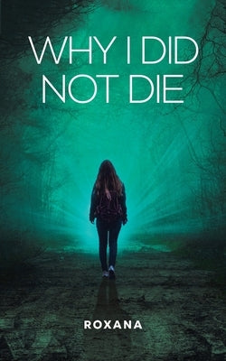 Why I Did Not Die by Roxana