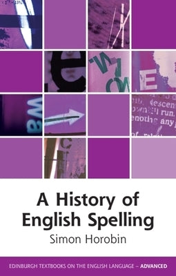 A History of English Spelling by Horobin, Simon