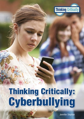 Thinking Critically: Cyberbullying by Stephan, Jennifer