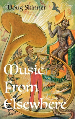 Music from Elsewhere: Haunting Tunes from the Afterlife, Alien Worlds and Occult Realms by Skinner, Doug