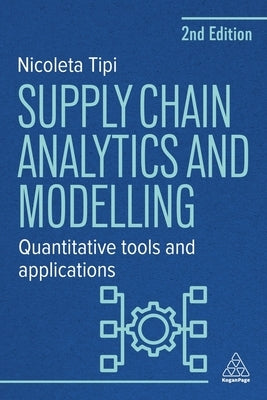 Supply Chain Analytics and Modelling: Quantitative Tools and Applications by Tipi, Nicoleta