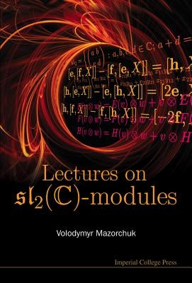 Lectures on Sl_2(c)-Modules by Mazorchuk Volodymyr